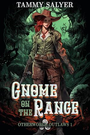 Gnome on the Range: Otherworld Outlaws 1 by Tammy Salyer