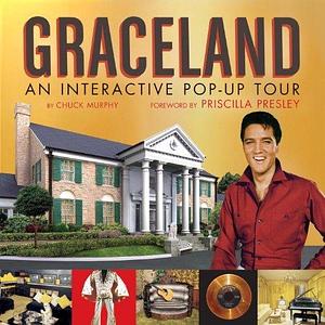 Graceland : An Interactive Pop-Up Tour by Priscilla Presley, Jason Rekulak, Chuck Murphy, Chuck Murphy