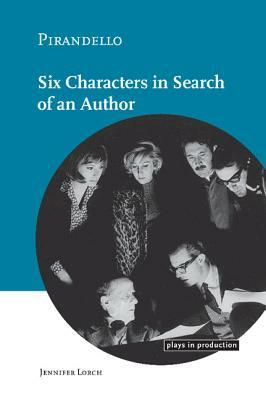 Pirandello: Six Characters in Search of an Author by Jennifer Lorch