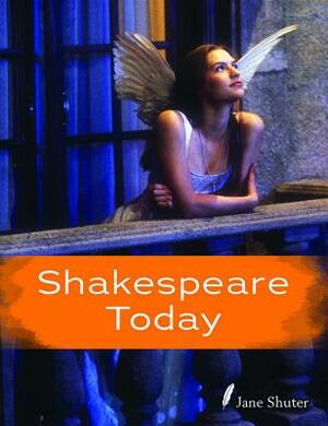 Shakespeare Today by Jane Shuter