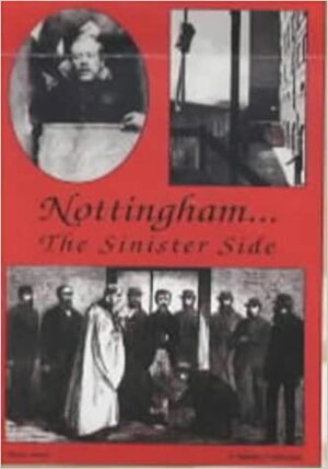 Nottingham: The Sinister Side by Steve Jones