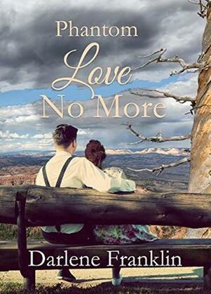 Phantom Love No More by Darlene Franklin