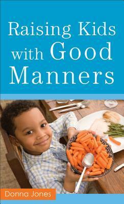 Raising Kids with Good Manners by Donna Jones