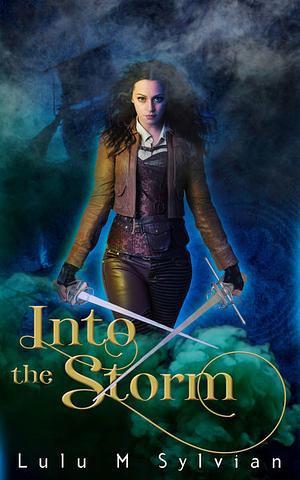 Into the Storm by Lulu M. Sylvian