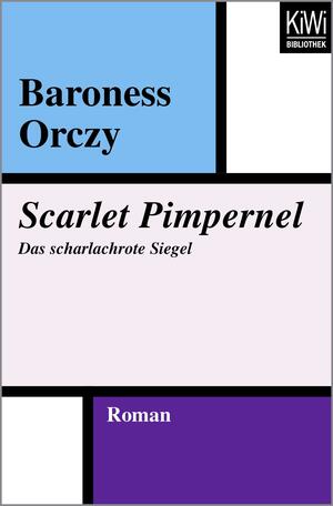 Scarlet Pimpernel: Das scharlachrote Siegel by Baroness Orczy