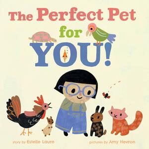 The Perfect Pet for You! by Estelle Laure, Amy Hevron