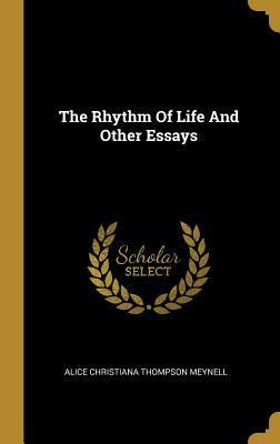The Rhythm Of Life And Other Essays by Alice Meynell