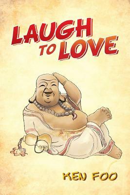 Laugh to Love by Ken Foo