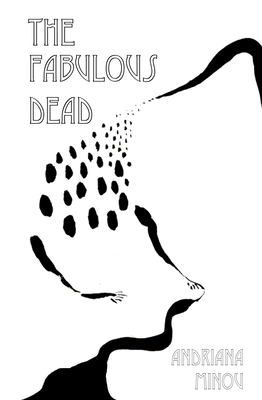 The Fabulous Dead by Andriana Minou