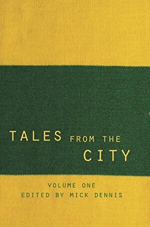 Tales from the City Volume 1 by Paul McVeigh, Charlie Wyett, Jon Rogers, Chris Goreham, Michael Wyn Jones, Simon Thomas, Bryan Gunn, Mick Dennis, Iwan Roberts, Grant Holt