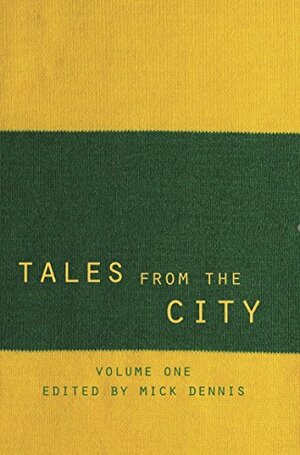 Tales from the City Volume 1 by Paul McVeigh, Simon Thomas, Iwan Roberts, Grant Holt, Charlie Wyett, Michael Wyn Jones, Chris Goreham, Mick Dennis, Bryan Gunn, Jon Rogers