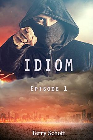 Idiom: Episode 1 by Terry Schott