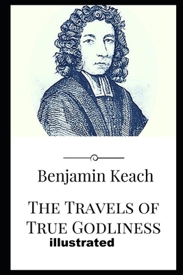 The Travels of True Godliness illustrated by Benjamin Keach