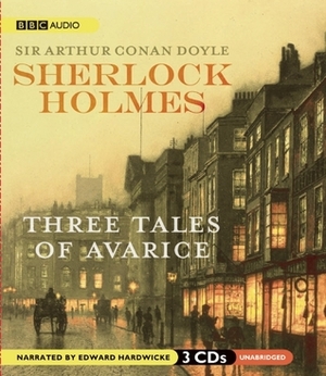 Three Tales of Avarice (Sherlock Holmes) by Edward Hardwicke, Arthur Conan Doyle