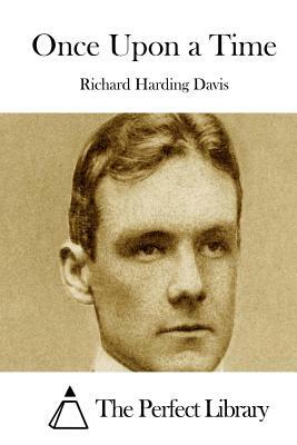 Once Upon a Time by Richard Harding Davis