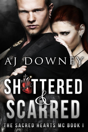 Shattered & Scarred by A.J. Downey