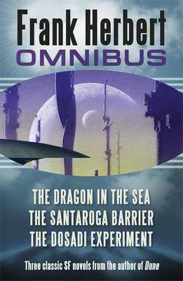 Frank Herbert Omnibus: The Dragon in the Sea, The Santaroga Barrier, The Dosadi Experiment by Frank Herbert