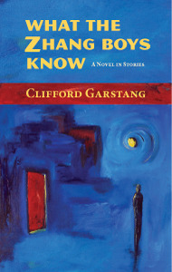 What the Zhang Boys Know by Clifford Garstang