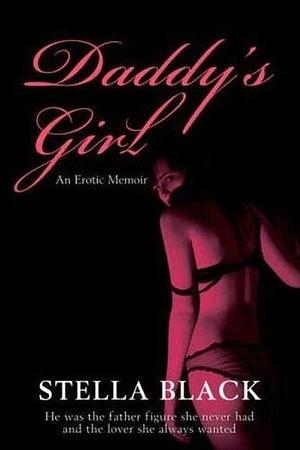 Daddy's Girl: An Erotic Memoir by Stella Black, Stella Black