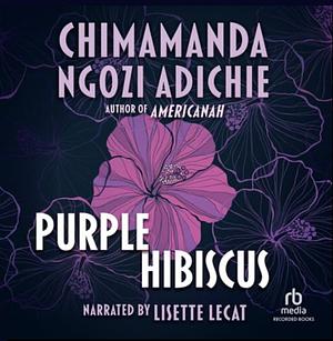 Purple Hibiscus by Chimamanda Ngozi Adichie