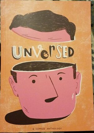 Unversed by Clive Hawken, Seaerra Miller, Maria Frantz, Shayla Charnett, Vance Lump, Alex Yip, Unah Denight, Mackenzie Baker, Conor MacBride, Tandy Kunkle, Hope Dibby, Jonathan Hill