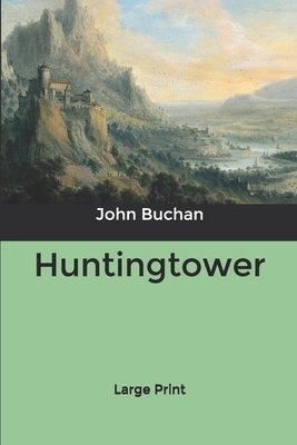 Huntingtower [Large Print] by John Buchan