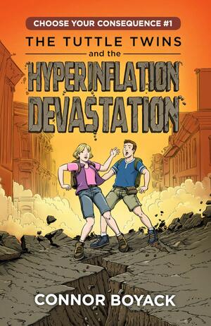 The Tuttle Twins and the Hyperinflation Devastation by Connor Boyack