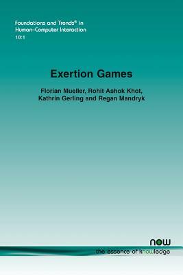 Exertion Games by Florian Mueller, Rohit Ashok Khot, Kathrin Gerling