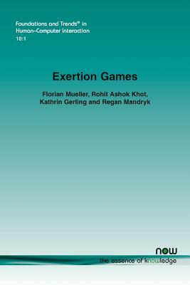 Exertion Games by Florian Mueller, Kathrin Gerling, Rohit Ashok Khot