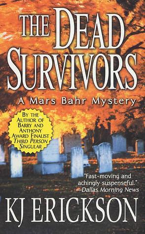 The Dead Survivors: A Mars Bahr Mystery by K.J. Erickson, K.J. Erickson