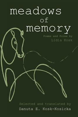 Meadows of Memory: Poems and Prose by Lidia Kosk by Lidia Kosk