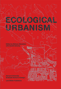 Ecological Urbanism by Gareth Doherty, Mohsen Mostafavi