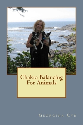 Chakra Balancing For Animals by Georgina Cyr