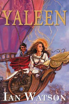 Yaleen: The Book of the River/The Book of the Stars/The Book of Being by Ian Watson