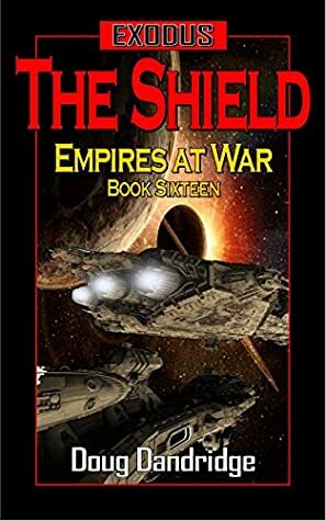 Exodus: Empires at War: Book 16: The Shield. by Doug Dandridge