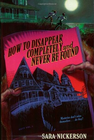 How to Disappear Completely and Never Be Found by Sara Nickerson