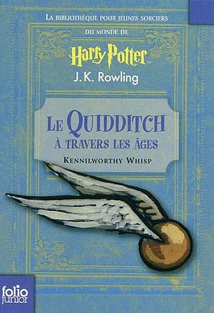 Le Quidditch à travers les âges by J.K. Rowling
