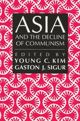 Asia and the Decline of Communism by Young Kim