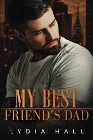 My Best Friend's Dad  by Lydia Hall