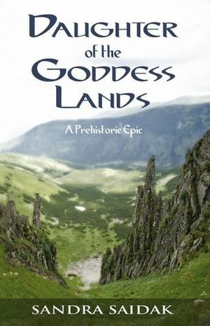 Daughter of the Goddess Lands by Sandra Saidak