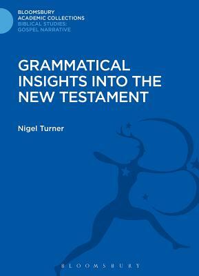 Grammatical Insights Into the New Testament by Nigel Turner