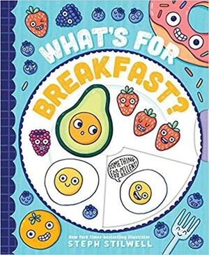 What's for Breakfast? by Stephani Stilwell