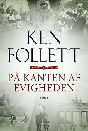 På Kanten af Evigheden by Ken Follett