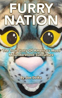 Furry Nation: The True Story of America's Most Misunderstood Subculture by Joe Strike