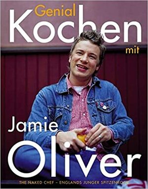 Genial Kochen Mit Jamie Oliver by Jamie Oliver