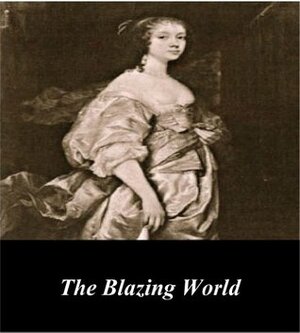 The Blazing World by Margaret Cavendish