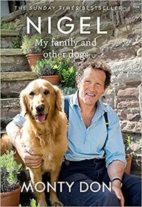 Nigel: My Family and Other Dogs by Monty Don