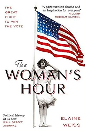 The Woman's Hour by Elaine F. Weiss