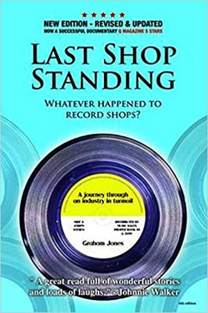 Last Shop Standing: Whatever happened to record shops by Graham Jones