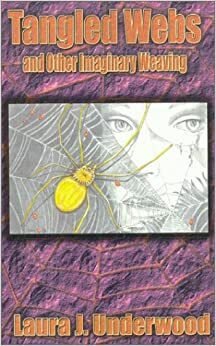 Tangled Webs and Other Imaginary Weaving by Laura J. Underwood